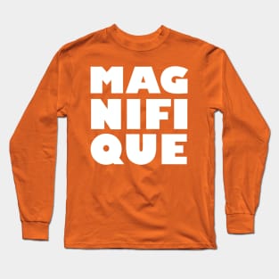 magnifique Long Sleeve T-Shirt